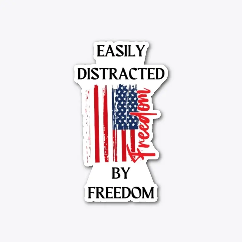 Easily Distracted By Freedom