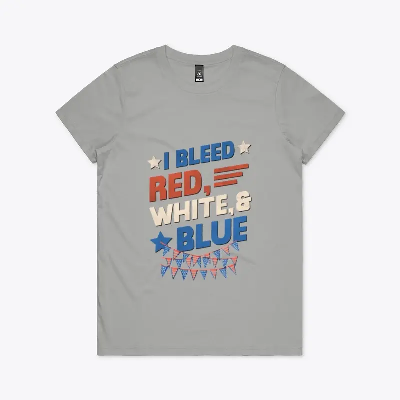 I Bleed Red White & Blue