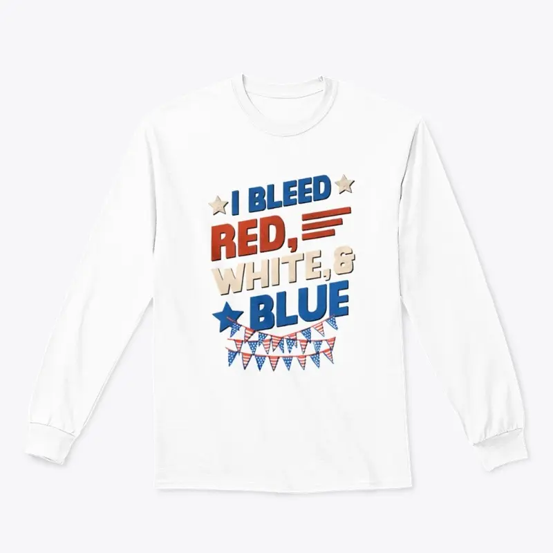 I Bleed Red White & Blue